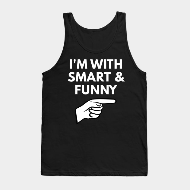 I'm With Smart and Funny - Eric Tank Top by coffeeandwinedesigns